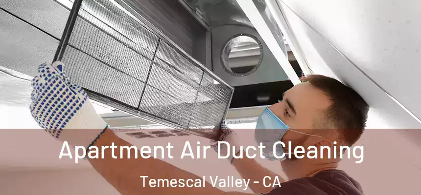 Apartment Air Duct Cleaning Temescal Valley - CA