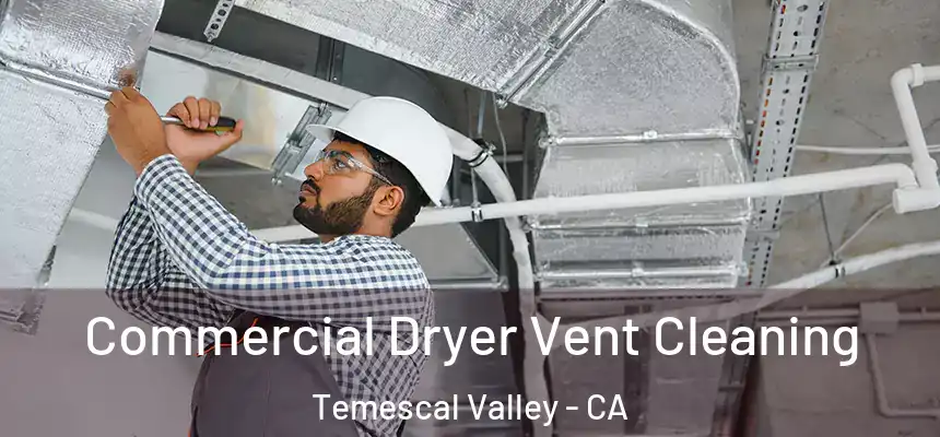 Commercial Dryer Vent Cleaning Temescal Valley - CA