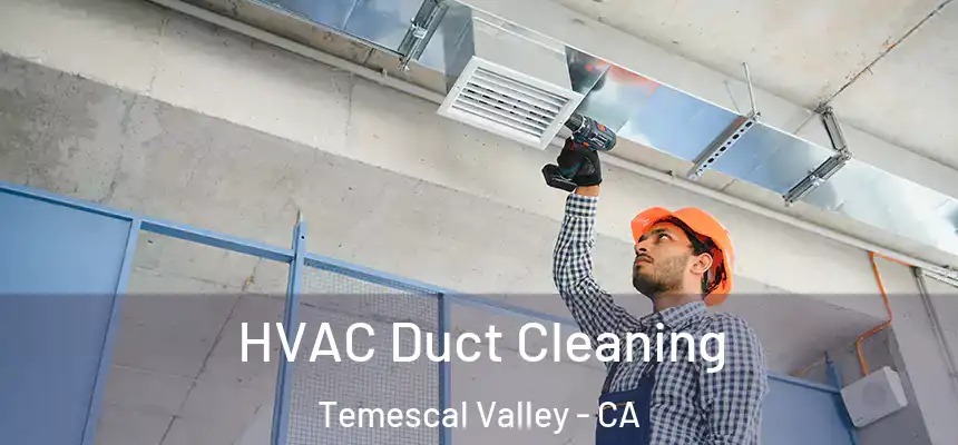  HVAC Duct Cleaning Temescal Valley - CA