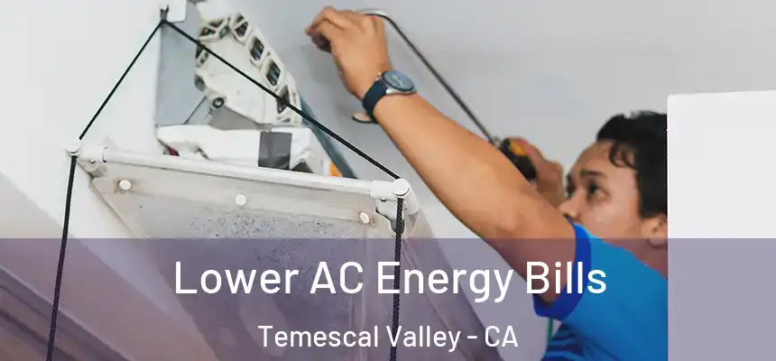 Lower AC Energy Bills Temescal Valley - CA